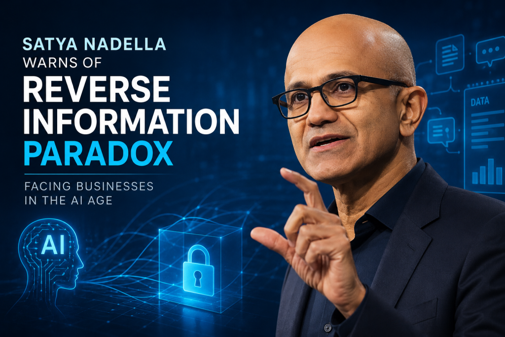 Satya Nadella Warns Businesses About the ‘Reverse Information Paradox’ in the AI Era